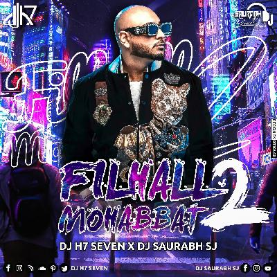 Filhall 2 Mohabbat - Remix - DJ H7 Seven x DJ Saurabh SJ